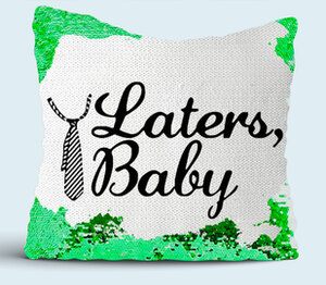 Laters, Baby (50 оттенков серого) подушка с пайетками (цвет: белый + зеленый)