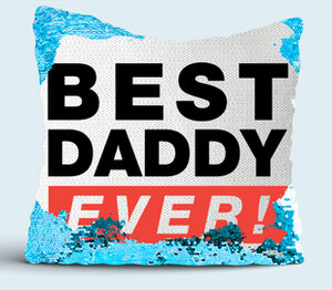 Лучший Отец (Best Dad Ever) подушка с пайетками (цвет: белый + синий)