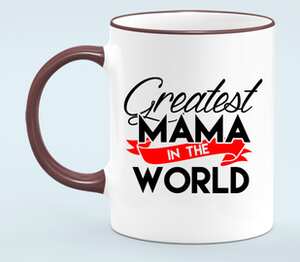 Лучшая мама в мире (Greatest mama in the world) кружка с кантом (цвет: белый + бордовый)