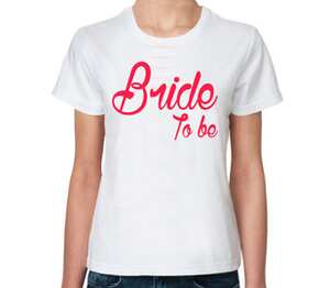 Bride to be - буду невестой женская футболка с коротким рукавом (цвет: белый)