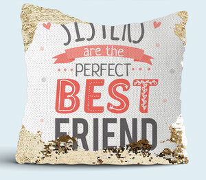 Сестры - лучшие друзья (sisters are the perfect best friend) подушка с пайетками (цвет: белый + золотой)