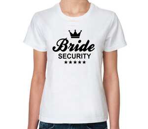 Служба безопасности невесты (Bride security) женская футболка с коротким рукавом (цвет: белый)