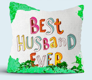 Самый лучший муж (best husband ever) подушка с пайетками (цвет: белый + зеленый)