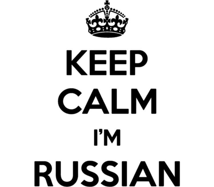 I m russian being. Keep Calm and Russian. Im Russian.