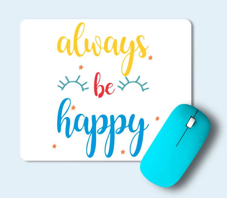 Let's be happy перевод. Be Happy картинки. Коврик для мыши счастье есть. Be Happy always. Be Happy рисунок.