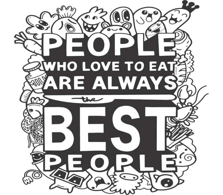 Best people. People who Love to eat are always the best people. People надпись. Best people надпись. People who Love to eat are always the best people перевод.