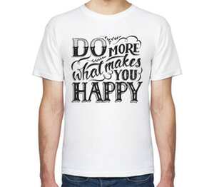 Чаще делай то, что делает тебя счастливым (do more what makes you happy) мужская футболка с коротким рукавом (цвет: белый)