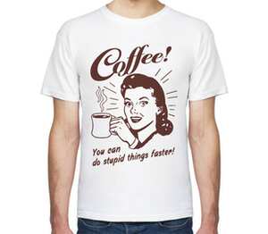 Кофе - делай глупости быстрее! мужская футболка с коротким рукавом (цвет: белый)
