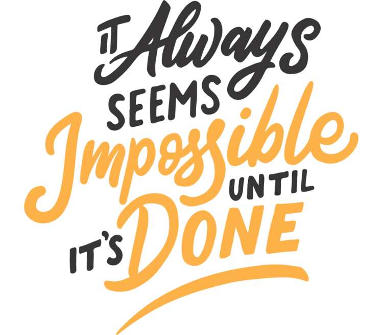 Its always good. It seems Impossible until it's done. It always seems Impossible until it's. Impossible надпись. ИТС импосибл.