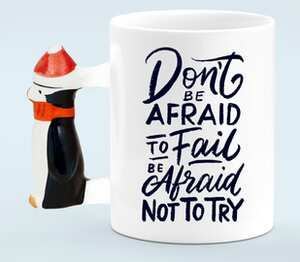 Dont be afraid to fail be afraid not to try - не бойся потерпеть неудачу бойся не пытаться кружка с ручкой в виде пингвина (цвет: белый)