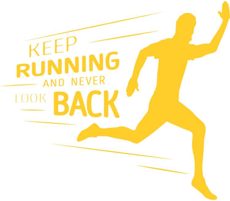 Keep running and never look back